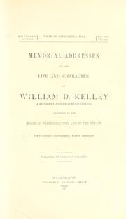 Cover of: Memorial addresses on the life and character of William D. Kelley (a representative from Pennsylvania) by U. S. 51st Cong.