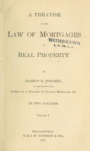 Cover of: A treatise on the law of mortgages of real property by Darius H. Pingrey, Darius H. Pingrey