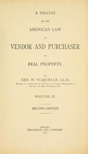 Cover of: A treatise on the American law of vendor and purchaser of real property by George William Warvelle