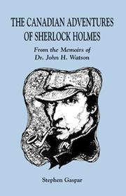 Cover of: The Canadian adventures of Sherlock Holmes: from the memoirs of Dr. John H. Watson