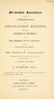 Cover of: Principia saxonica; or, An introduction to Anglo-Saxon reading, comprising Aelfric's homily on the birthday of St. Gregory by Larret Langley