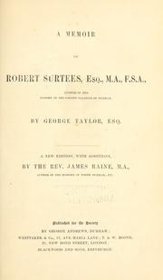 A memoir of Robert Surtees, esq., M. A., F. S. A., author of the History of the county palatine of Durham by Taylor, George