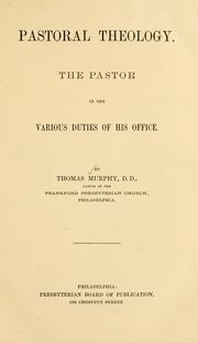 Cover of: Pastoral theology: the pastor in the various duties of his office.