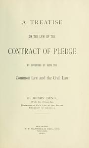 A treatise on the law of the contract of pledge as governed by both the common law and the civil law by Henry Denis