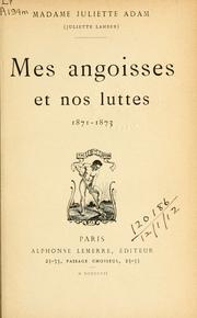 Cover of: Mes angoisses et nos luttes, 1871-1873.