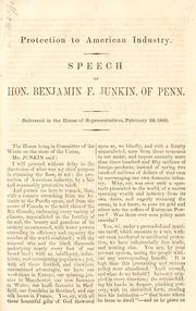 Cover of: Protection to American industry: Speech of Hon. Benjamin F. Junkin, of Penn. Delivered in the House of Representatives, February 29, 1860.