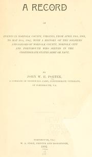 Cover of: A record of events in Norfolk County, Virginia, from April 19th, 1861, to May 10th, 1862: with a history of the soldiers and sailors of Norfolk County, Norfolk city and Portsmouth, who served in the Confederate States army or navy. By John W. H. Porter...