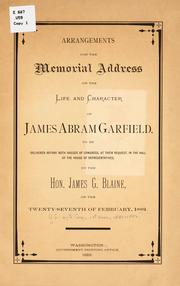 Cover of: Arrangements for the memorial address on the life and character of James Abram Garfield, to be delivered before both houses of Congress, at their request, in the hall of the House of representatives by United States. 47th Congress, 1st session