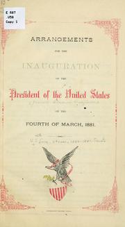 Cover of: Arrangements for the inauguration of the President of the United States on the fourth of March, 1881. by United States. 46th Congress, 3d session, 1880-1881. Senate