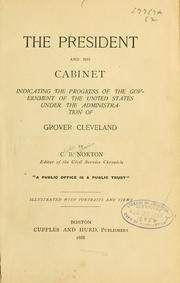 Cover of: President and his cabinet: indicating the progress of the government of the United States under the administration of Grover Cleveland