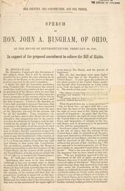 Cover of: One country, one Constitution, and one people.: Speech of Hon. John A. Bingham, of Ohio, in the House of representatives, February 28, 1866, in support of the proposed amendment to enforce the bill of rights.