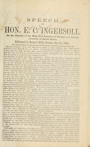 Cover of: Speech of Hon, E. C. Ingersoll, on the results of the war--the position of parties and reconstruction of rebel states. by Ingersoll, Ebon Clark, 1879