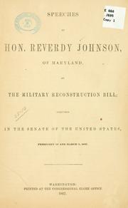 Cover of: Speeches of Hon. Reverdy Johnson ... on the military reconstruction bill: delivered in the Senate of the United States, February 20 and March 2, 1867.