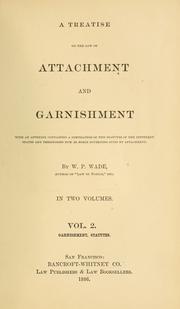 Cover of: A treatise on the law of attachment and garnishment: with an appendix containing a compilation of the statutes of the different states and territories now inforce governing suits by attachment