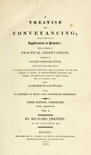 Cover of: treatise on conveyancing: with a view to its application to practice: being a series of practical observations, written in a plain familiar style, which have for their object to assist in preparing draughts, and in judging  of the operation of deeds, by distinguishing between the  formal and essential parts of those deeds, &c. in general use: being a course of lectures. With an appendix of select and appropriate precedents.