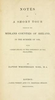 Cover of: Notes of a short tour through the midland counties of Ireland in the summer of 1836: with observations on the condition of the peasantry