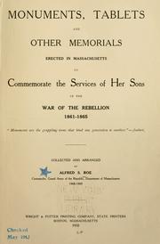 Cover of: Monuments, tablets and other memorials erected in Massachusetts to commemorate the service of her sons in the war of the rebellion, 1861-1865 ...