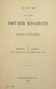 Cover of: Life with the Forty-ninth Massachusetts volunteers. by Henry T. Johns