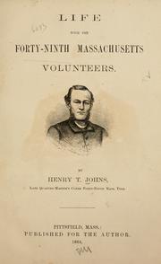 Cover of: Life with the Forty-ninth Massachusetts Volunteers. by Henry T. Johns