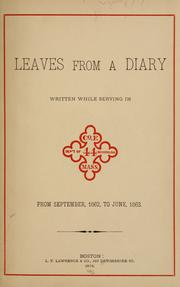 Cover of: Leaves from a diary written while serving in Co. E, 44 Mass., Dep't of No. Carolina, from September 1862 to June 1863.