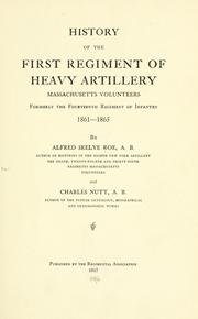 Cover of: History of the First regiment of heavy artillery, Massachusetts volunteers, formerly the Fourteenth regiment of infantry, 1861-1865 by Alfred S. Roe