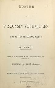 Cover of: Roster of Wisconsin volunteers, war of the rebellion, 1861-1865. by Wisconsin. Adjutant-General's Office.