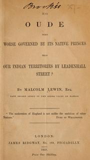 Cover of: Has Oude been worse governed by its native princes than our Indian territories by Leadenhall Street? by Malcolm Lewin