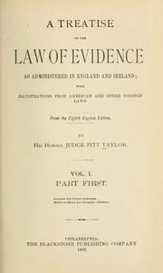 Cover of: A treatise on the law of evidence as administered in England and Ireland by John Pitt Taylor