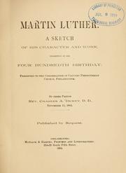Cover of: Martin Luther, a sketch of his character and work, suggested by his four hundredth birthday by Charles A. Dickey