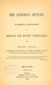 Cover of: The question settled. by Moses Hull, Moses Hull