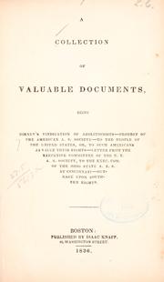 Cover of: A Collection of valuable documents: being Birney's vindication of abolitionists-- Protest of the American a. s. society--To the people of the United States, or, To such Americans as value their rights--Letter from the Executive Committee of the N. Y. A. S. Society, to the Exec. Com. of the Ohio State A.S.S. at Cincinnati. Outrage upon southern rights.