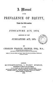 Cover of: manual of the prevalence of equity: under the 25th section of the Judicature act, 1873, amended by the Judicature act, 1875