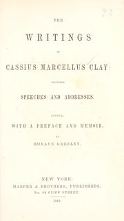 The writings of Cassius Marcellus Clay by Clay, Cassius Marcellus