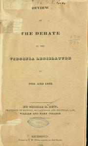 Cover of: Review of the debate [on the abolition of slavery] in the Virginia legislature of 1831 and 1832.