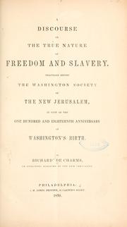 Cover of: discourse on the true nature of freedom and slavery.: Delivered before the Washington Society of the New Jerusalem, in view of the one hundred and eighteenth anniversary of Washington's birth.