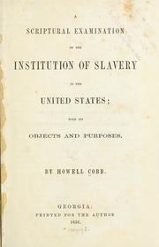 Cover of: A Scriptural examination of the institution of slavery in the United States: with its objects and purposes.