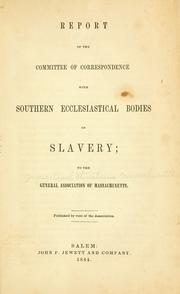 Cover of: Report of the committee of correspondence: with southern ecclesiastical bodies on slavery; to the General association of Massachusetts. Pub. by vote of the association.