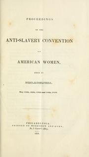 Cover of: Proceedings of the Anti-slavery convention of American women, held in Philadelphia. May 15th, 16th, 17th and 18th, 1838. by Anti-slavery convention of American women (2d 1838 Philadelphia, Pa.)