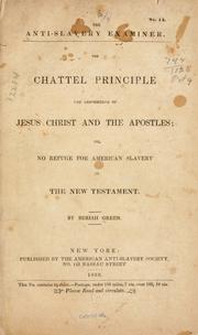 Cover of: chattel principle the abhorrence of Jesus Christ and the apostles: or, No refuge for American slavery in the New Testament.