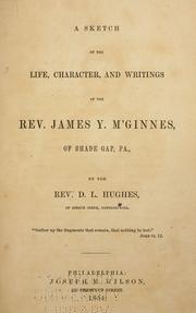 Cover of: A sketch of the life, charcter, and writings of the Rev. James Y. M'Ginnes, of Shade Gap, Pa.