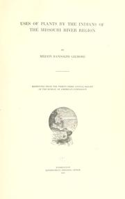 Cover of: Uses of plants by the Indians of the Missouri River region by Melvin R. Gilmore