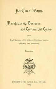 Cover of: Hartford, Conn., as a manufacturing, business and commercial center by Hartford (Conn.). Board of Trade.