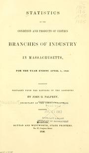 Cover of: Statistics of the condition and products of certain branches of industry in Massachusetts, for the year ending April 1, 1845 by Massachusetts. Secretary of the Commonwealth.