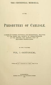 Cover of: The centennial memorial of the Presbytery of Carlisle by Presbyterian Church in the U.S.A. Presbytery of Carlisle.