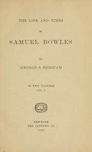 The life and times of Samuel Bowles by George Spring Merriam