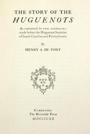 Cover of: story of the Huguenots: as contained in two addresses made before the Huguenot societies of South Carolina and Pennsylvania