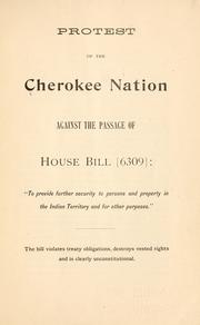 Cover of: Protest of the Cherokee nation against the passage of House bill <6309> by Cherokee Nation.