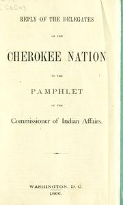 Cover of: Reply of the delegates of the Cherokee nation to the pamphlet of the commissioner of Indian affairs.