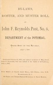 Cover of: By-laws, roster, and muster roll of John F. Reynolds post, no. 6, Department of the Potomac, Grand army of the republic, July 1, 1891  by Grand army of the republic. Dept. of the Potomac. John F. Reynolds post, no. 6.