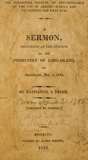 Cover of: The pernicious effects of intemperance in the use of ardent spirits, and the remedy for that evil by Nathaniel S. Prime